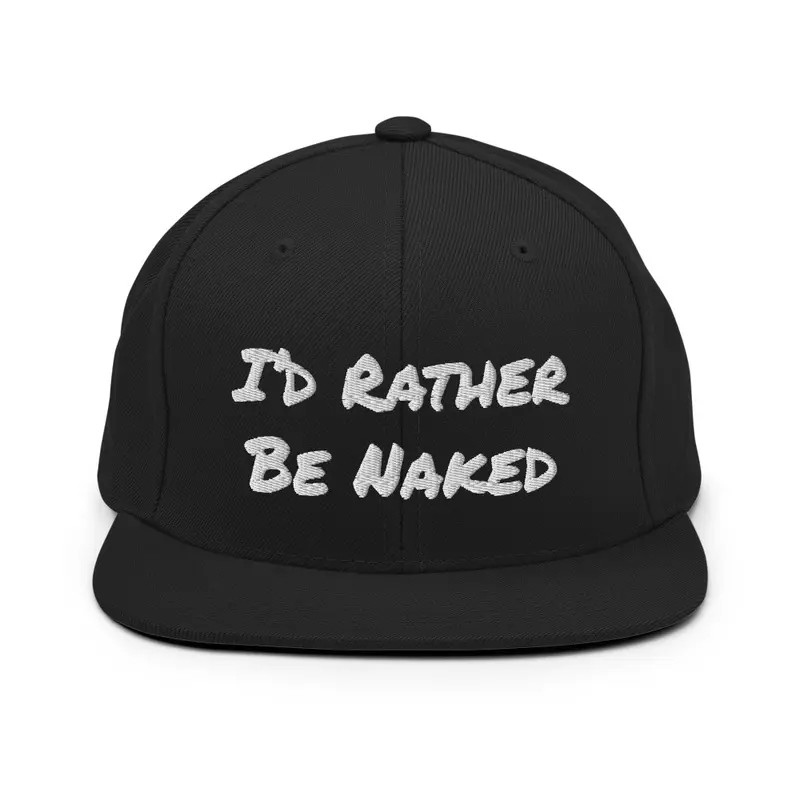 I'd Rather Be Naked Snapback 2.0