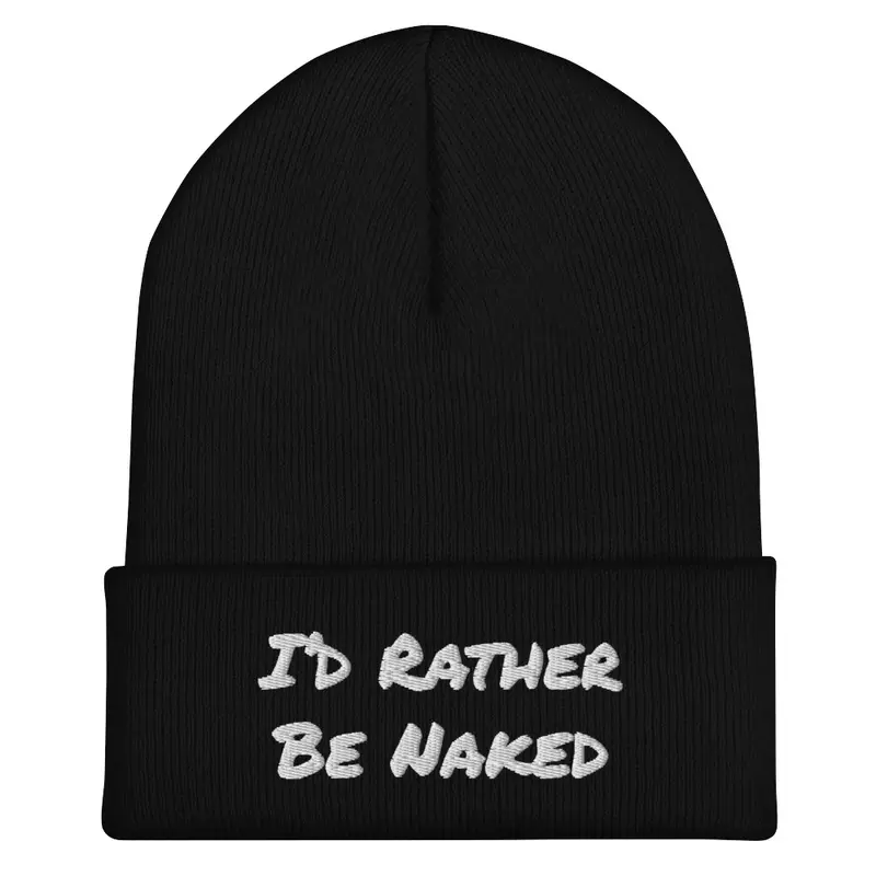 I'd Rather Be Naked Beanie 2.0