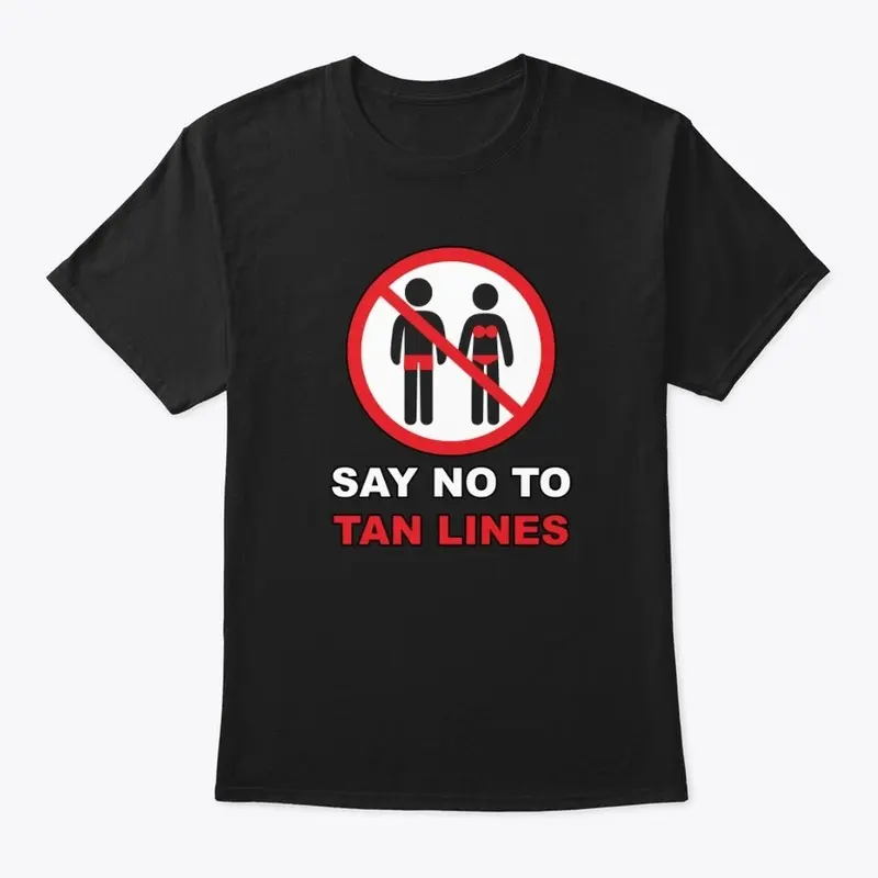 Say No To Tan Lines T-Shirts