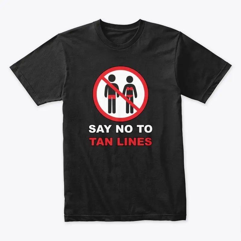 Say No To Tan Lines T-Shirts